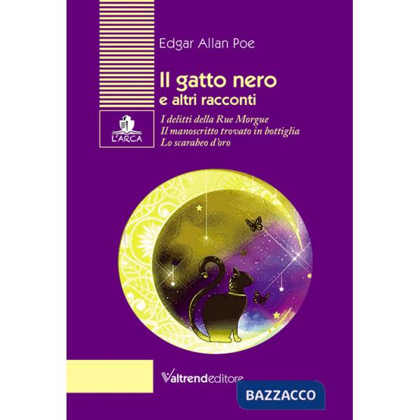 Gatto nero e altri racconti. I delitti della Rue Morgue-Il manoscritto trovato in bottiglia-Lo scarabeo d'oro (Il)