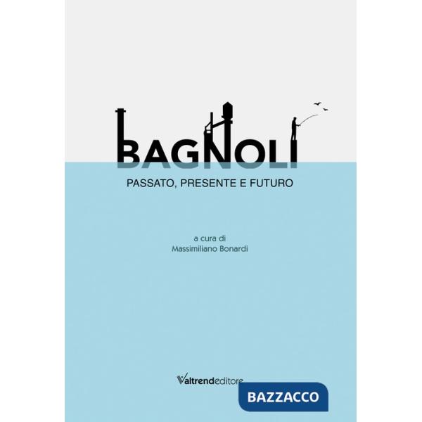 Bagnoli. Passato, presente e futuro