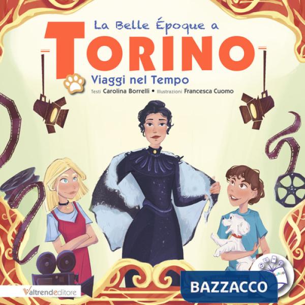 Belle Epoque a Torino. Viaggi nel Tempo (La)