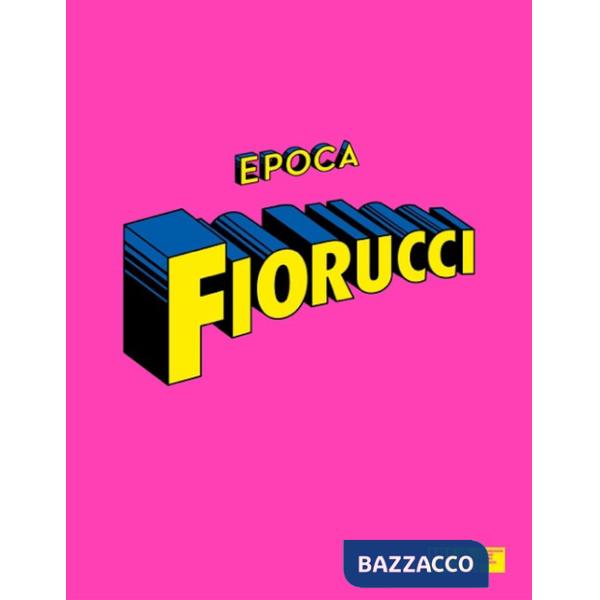 Epoca Fiorucci. Ediz. illustrata