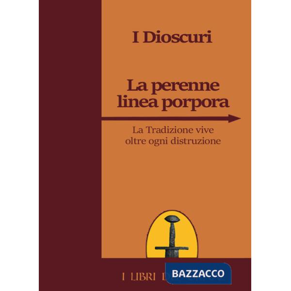 Perenne linea porpora. La tradizione vive oltre ogni distruzione (La)