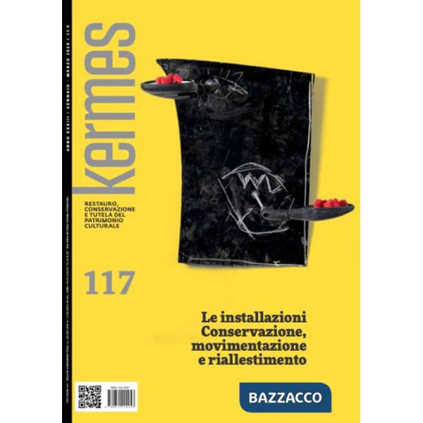 Kermes. La rivista del restauro. Vol. 117: Le installazioni. Conservazione, movimentazione e riallestimento