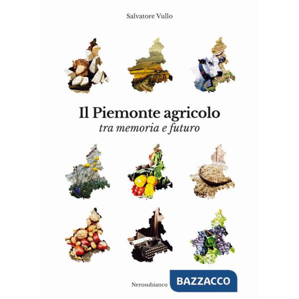 Piemonte agricolo tra memoria e futuro (Il)