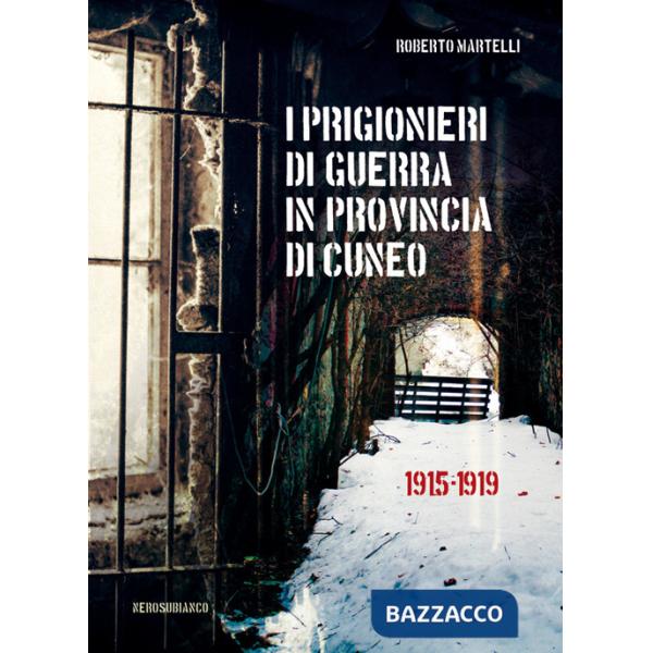 Prigionieri di guerra in provincia di Cuneo. 1915-1919 (I)