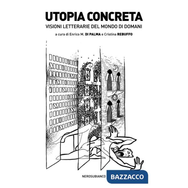 Utopia concreta. Visioni letterarie del mondo di domani