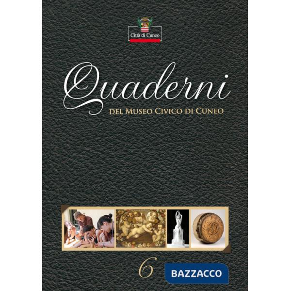 Quaderni del Museo Civico di Cuneo. Vol. 6