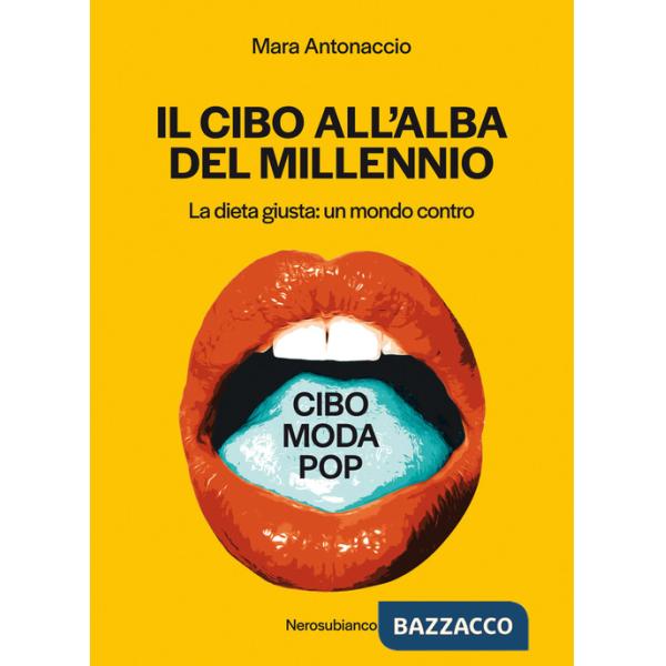 Cibo all'alba del millennio. La dieta giusta: un mondo contro (Il)