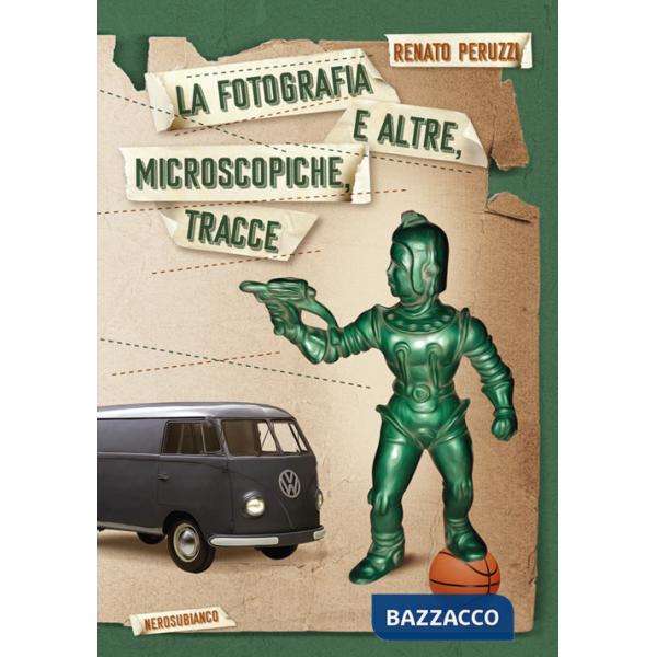 Fotografia e altre, microscopiche, tracce (La)