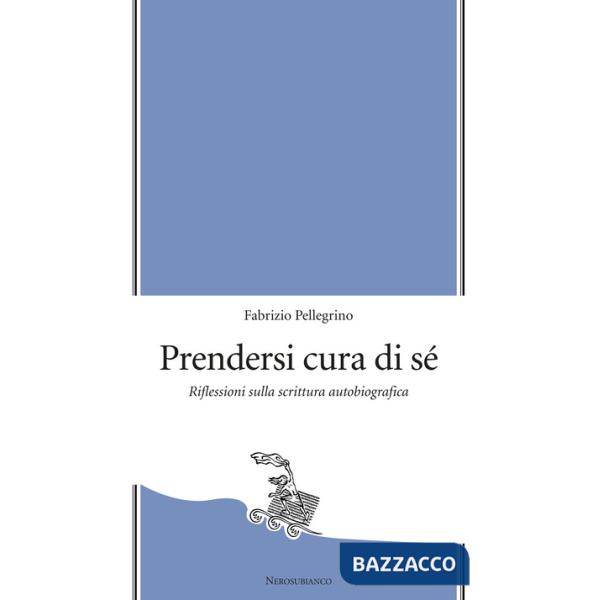Prendersi cura di sé. Riflessioni sulla scrittura autobiografica