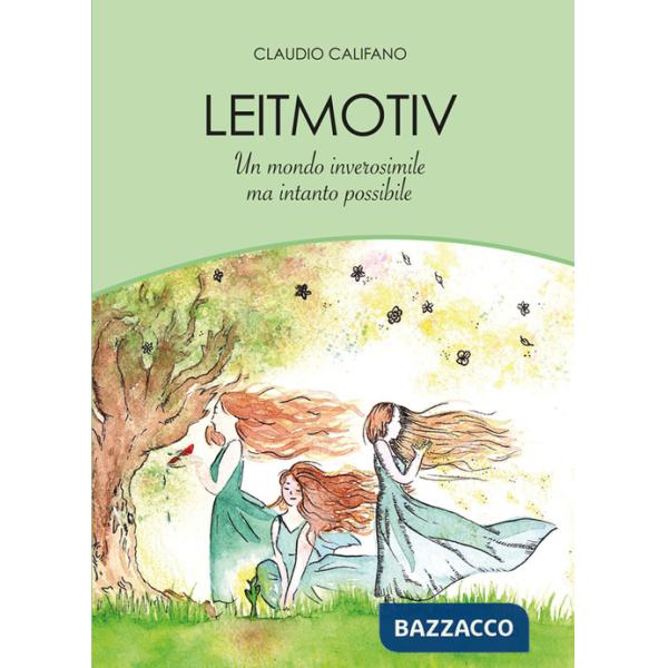Leitmotiv. Un mondo inverosimile ma intanto possibile