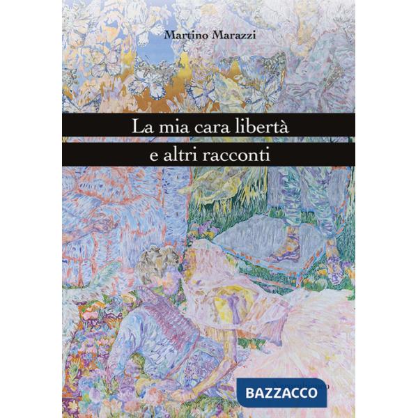 Mia cara libertà e altri racconti (La)