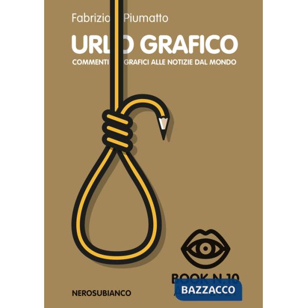 Urlo grafico. Commenti grafici alle notizie dal mondo (2021). Vol. 10