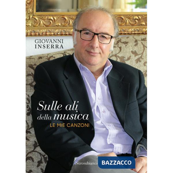 Sulle ali della musica. Le mie canzoni