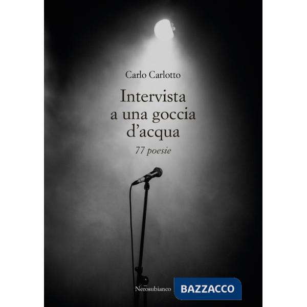 Intervista a una goccia d'acqua. 77 poesie