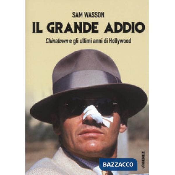 Grande addio. Chinatown e gli ultimi anni di Hollywood (Il)
