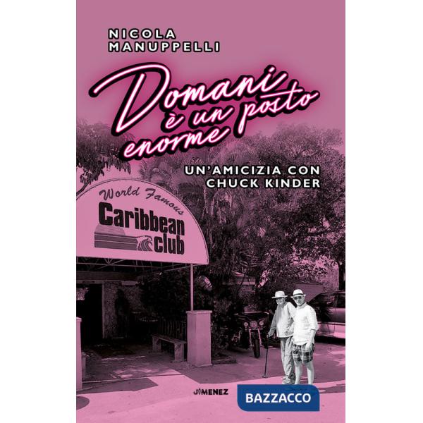 Domani è un posto enorme. Un'amicizia con Chuck Kinder