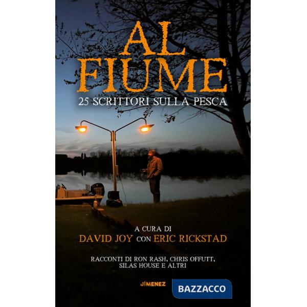 Al fiume. 25 scrittori sulla pesca