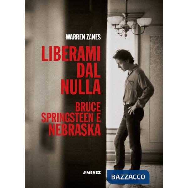 Liberami dal nulla. Bruce Springsteen e «Nebraska»