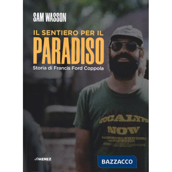 Sentiero per il paradiso. Storia di Francis Ford Coppola (Il)