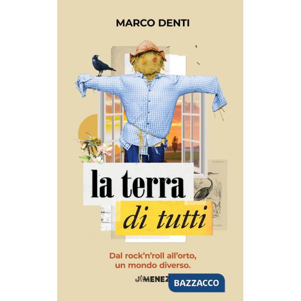 Terra di tutti. Dal rock'n'roll all'orto, un mondo diverso (La)