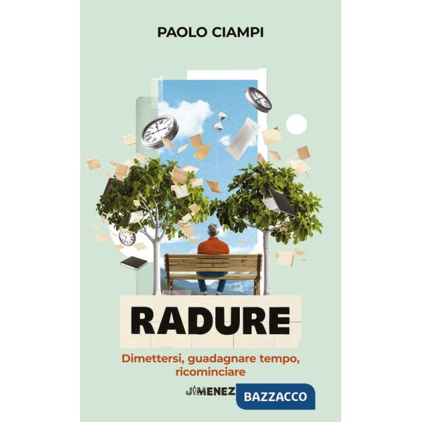 Radure. Dimettersi, guadagnare tempo, ricominciare