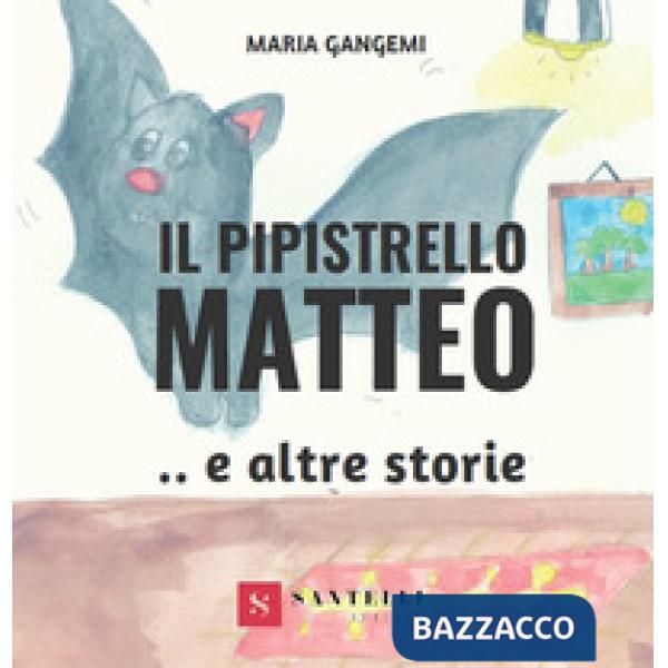 Pipistrello Matteo e altre storie (Il)