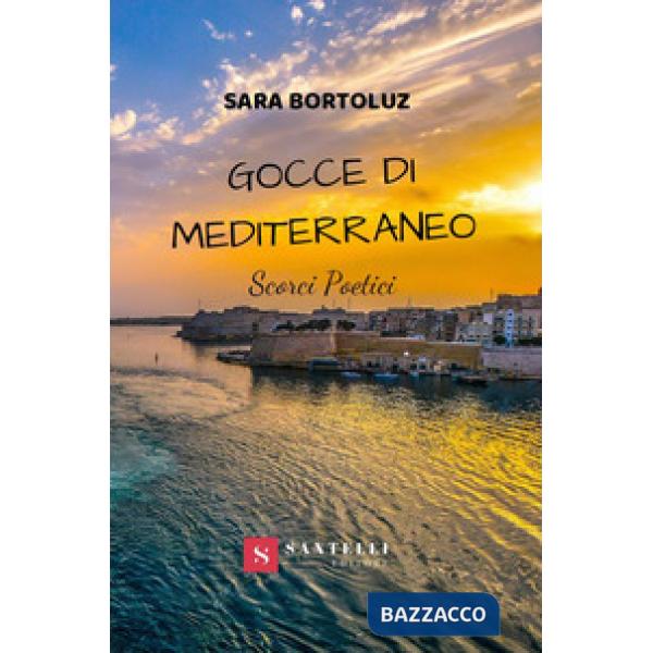 Gocce di Mediterraneo. Scorci poetici