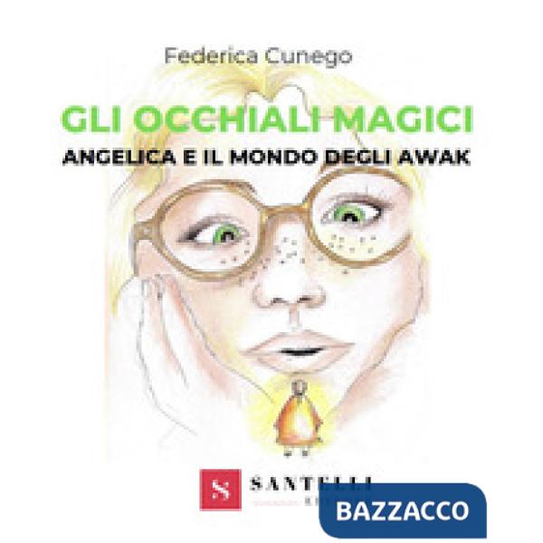 Occhiali magici. Angelica e il mondo degli Awak (Gli)