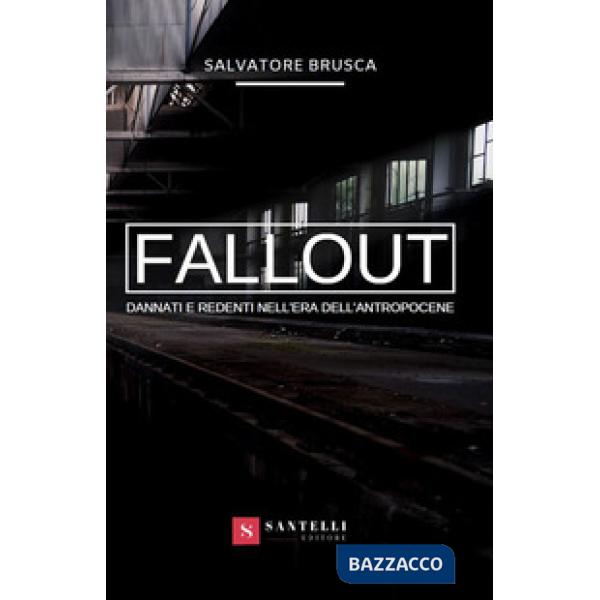 Fallout. Dannati e redenti nell'era dell'antropocene