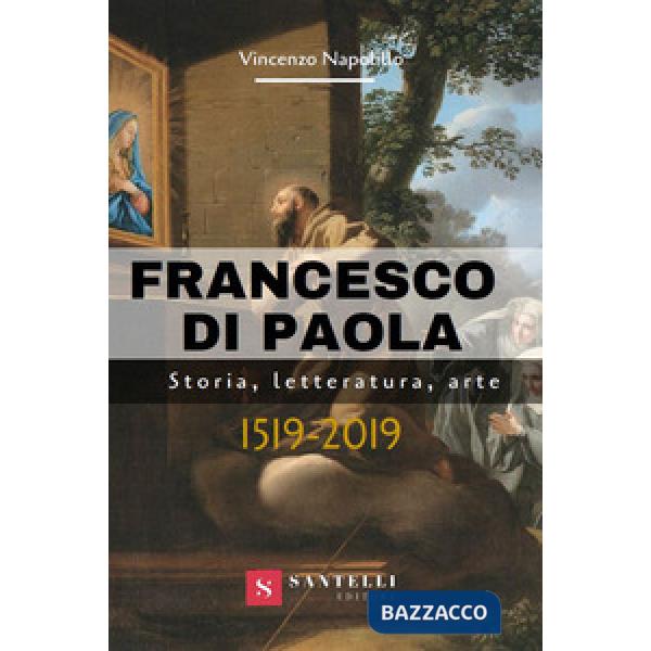 Francesco di Paola. Storia, letteratura, arte