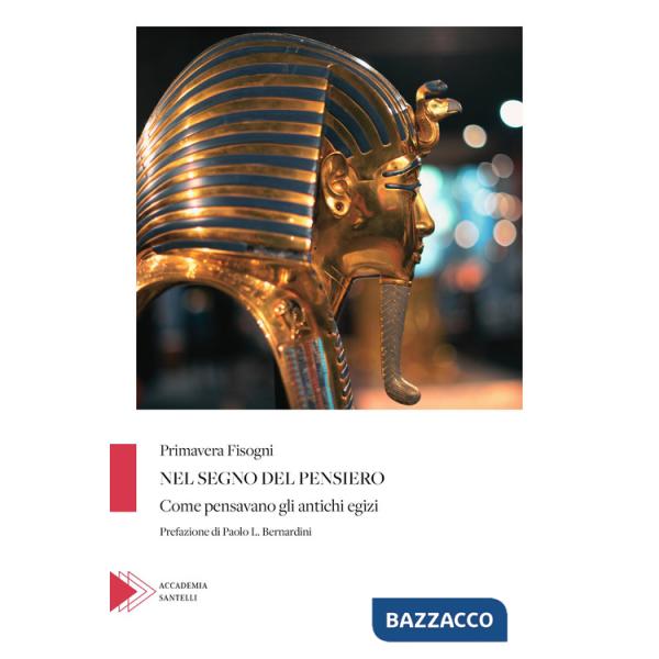 Nel segno del pensiero (Come pensavano gli antichi egizi)