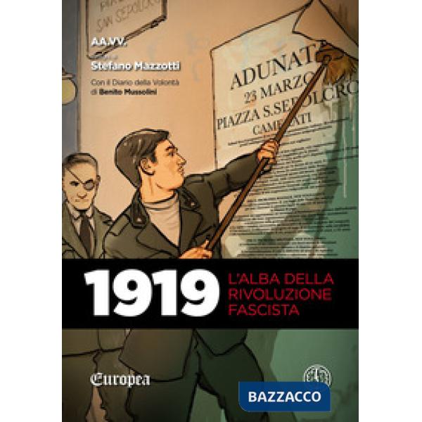 1919. L'alba della rivoluzione fascista. Con Il diario della volontà di Benito M