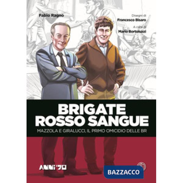Brigate rosso sangue. Mazzola e Giralucci, il primo omicidio delle BR