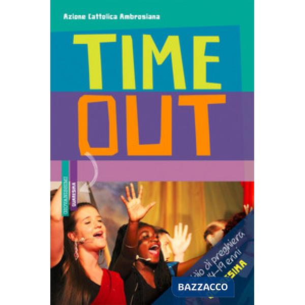 Timeout. Sussidio di preghiera per 14-19enni. Quaresima 2019