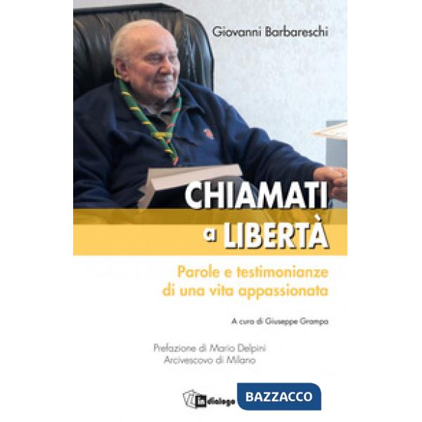 Chiamati a libertà. Parole e testimonianze di una vita appassionata