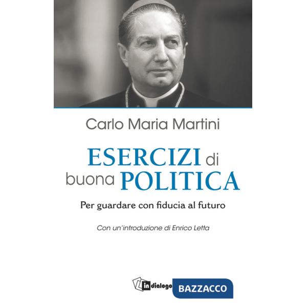 Esercizi di buona politica. Per guardare con fiducia al futuro