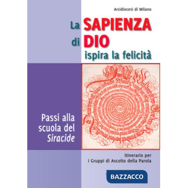 Sapienza di Dio ispira la felicità. Passi alla scuola del Siracide. Itinerario per i Gruppi di Ascolto della Parola (La)
