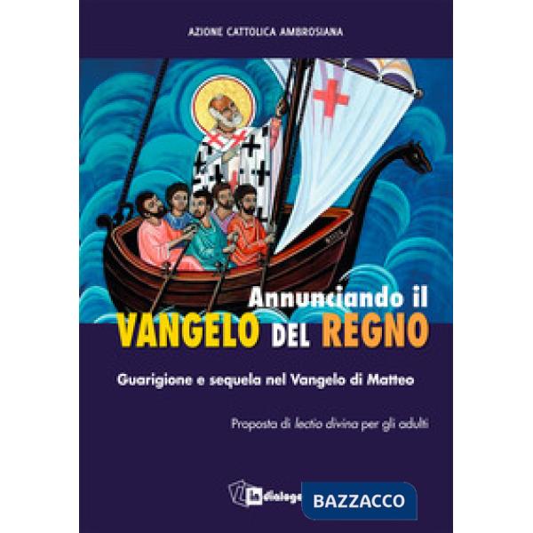 Annunciando il Vangelo del Regno. Guarigione e sequela nel Vangelo di Matteo. Proposta di lectio divina per gli adulti