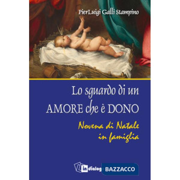 Sguardo di un amore che è dono. Novena di Natale in famiglia (Lo)