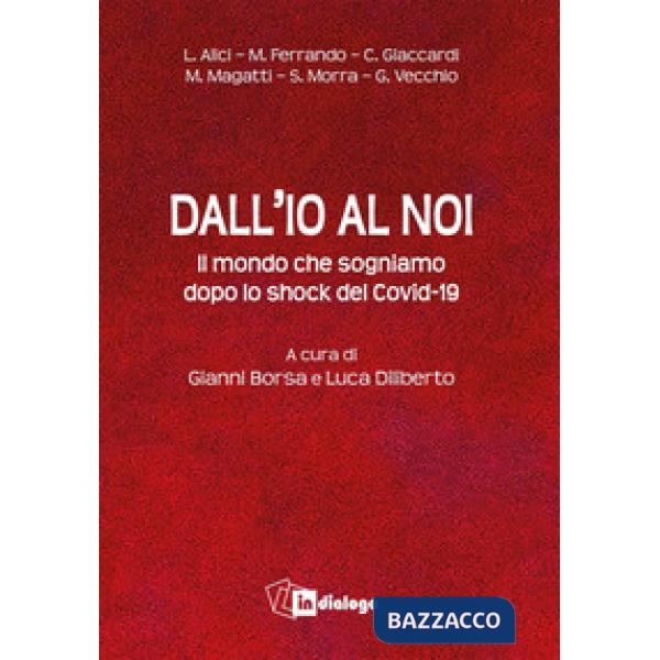 Dall'io al noi. Il mondo che sogniamo dopo lo shock del Covid-19
