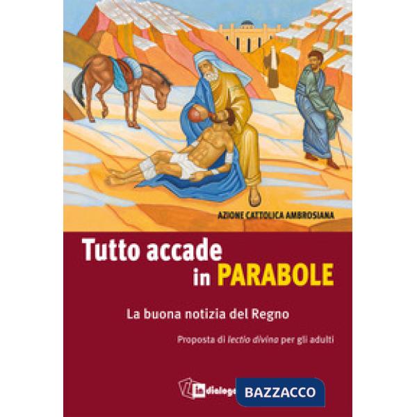 Tutto accade in parabole. La buona notizia del Regno. Proposta di lectio divina per adulti