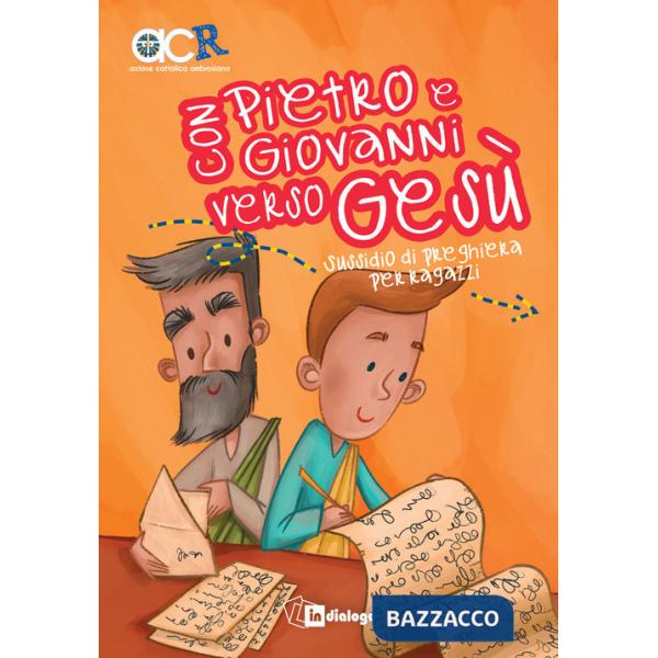 Con Pietro e Giovanni verso Gesù. Sussidio di preghiera per ragazzi