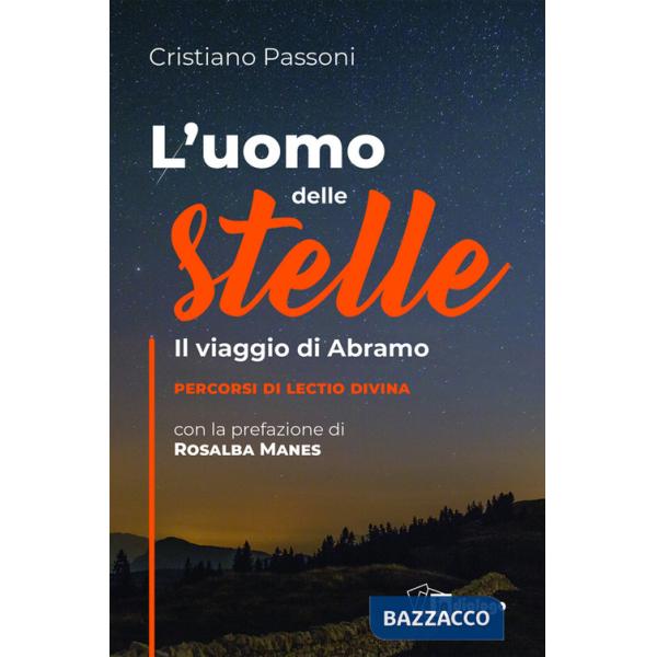 Uomo delle stelle. Il viaggio di Abramo. Percorsi di lectio divina (L')