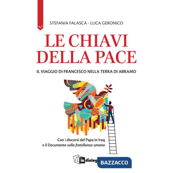 Chiavi della pace. Il viaggio di Francesco nella terra di Abramo (Le)