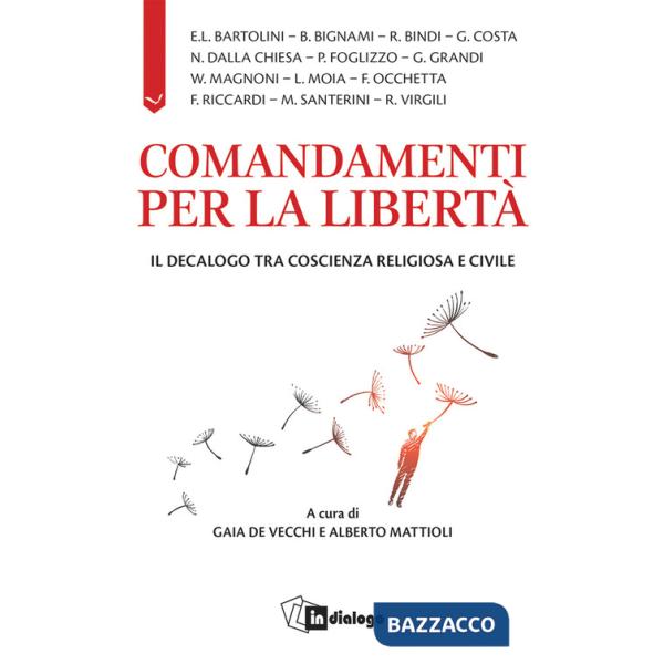 Comandamenti per la libertà. Il decalogo tra coscienza religiosa e civile