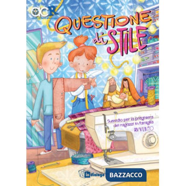 Questione di stile. Sussidio per la preghiera dei ragazzi in famiglia. Avvento