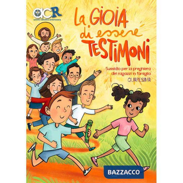 Gioia di essere testimoni. Sussidio di preghiera dei ragazzi in famiglia (La)
