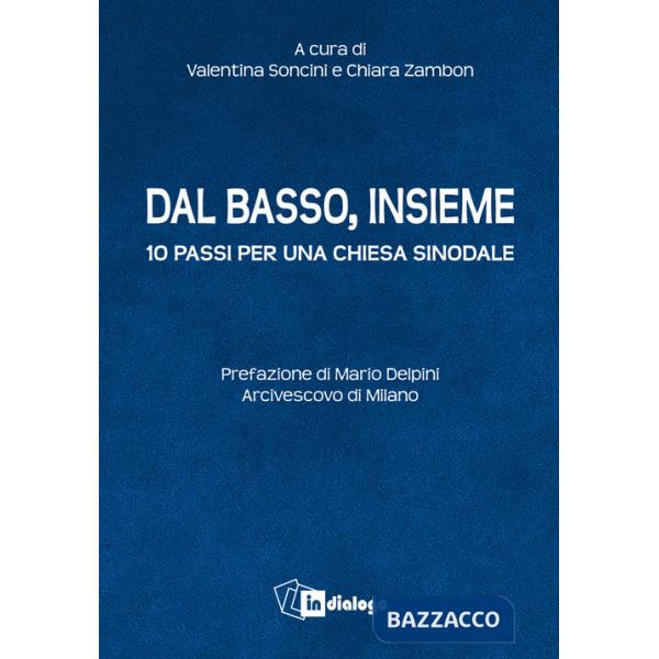 Dal basso, insieme. Dieci passi per una Chiesa sinodale