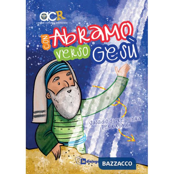 Con Abramo verso Gesù. Sussidio di preghiera per ragazzi