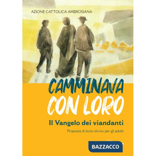 Camminava con loro. Il Vangelo dei viandanti. Proposta di «lectio divina» per gli adulti